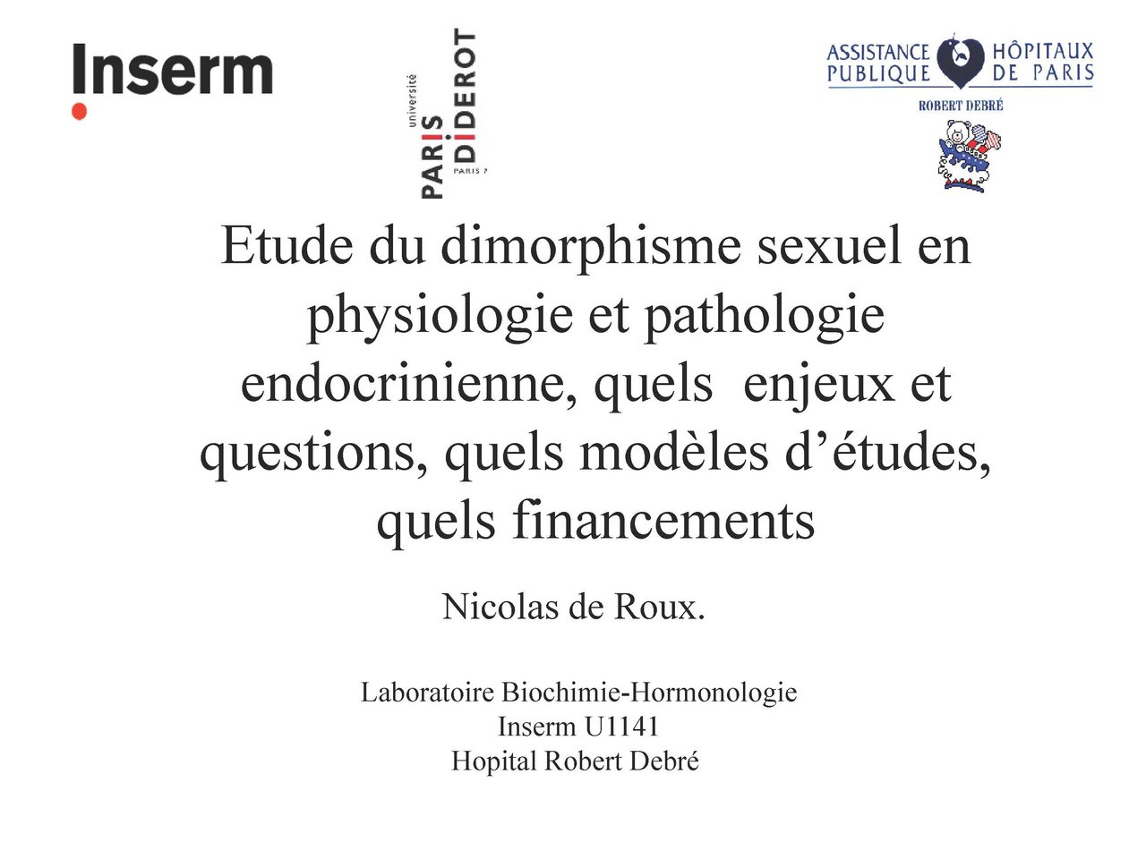 Visuel pour Nicolas de Roux "Etude du dimorphisme sexuel en physiologie et pathologie endocrinienne, quels enjeux et questions, quels modèles d’études, quels financements ? "