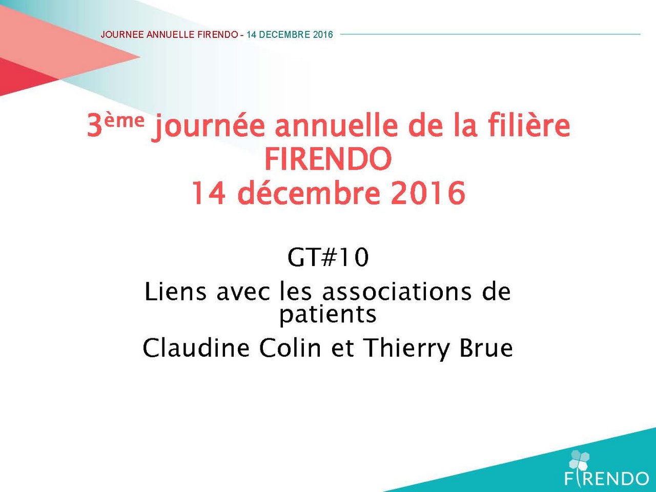 FIRENDO Journée Annuelle 2016 Claudine Colin Thierry Brue Liens avec associations patients
