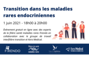 Visuel proposé par Kera-médical : Transition dans les maladies rares endocriniennes le 1er juin 2021 18h-20h