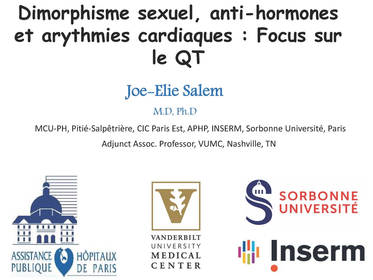 Visuel pour Joe-Elie Salem ICAN ,INSERM , CHU Pitié-Salpêtrière, Université Pierre & Marie Curie  Dimorphisme sexuel, anti-hormones et arythmies cardiaques : Focus sur le QT 