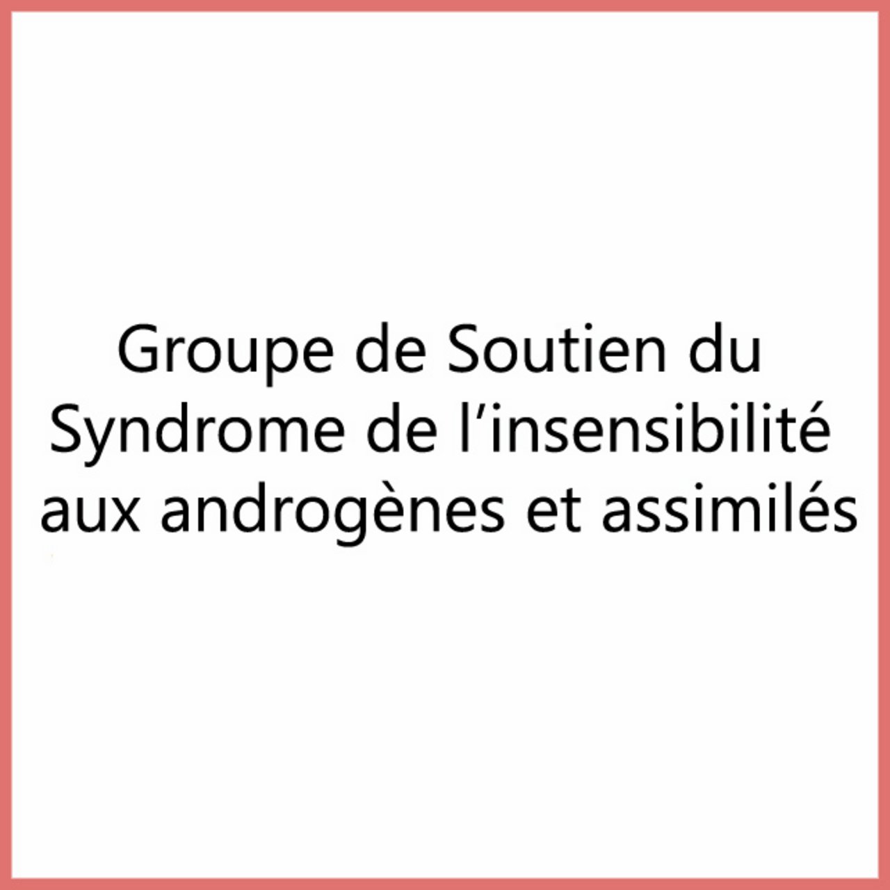 Groupe de Soutien du Syndrome de l'insensibilité aux androgènes et assimilés